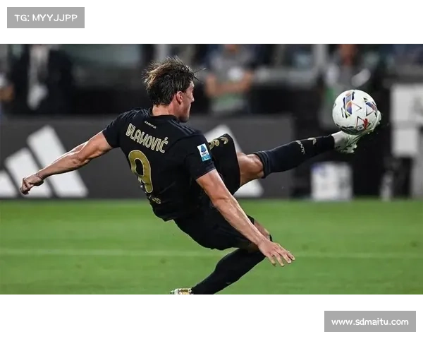 弗拉霍维奇四场比赛连续进球震撼全场展现顶级进攻状态