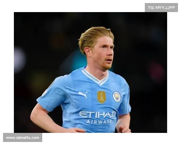 德布劳内代言合同金额惊人 他的商业价值再创新高